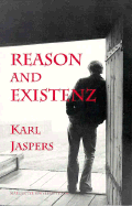 Reason and Existenz - Jaspers, Karl, Professor, and Vandevelde, Pol (Introduction by)