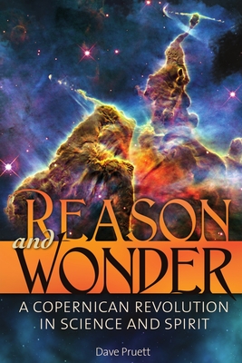 Reason and Wonder: A Copernican Revolution in Science and Spirit - Pruett, Charles David