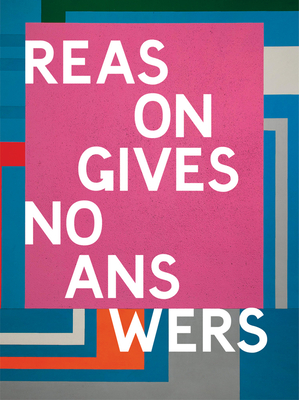 Reason Gives No Answers: Selected Works from the Collection - Beard, Jason (Editor), and Corry, Amie (Editor), and Burroughs, William S (Text by)