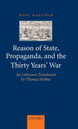Reason of State, Propaganda, and the Thirty Years' War: An Unknown Translation by Thomas Hobbes
