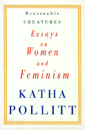 Reasonable Creatures: Essays on Women and Feminism