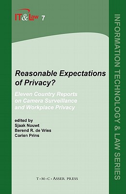 Reasonable Expectations of Privacy?: Eleven Country Reports on Camera Surveillance and Workplace Privacy - Nouwt, Sjaak (Editor), and de Vries, Berend R (Editor), and Prins, Corien (Editor)