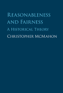 Reasonableness and Fairness: A Historical Theory