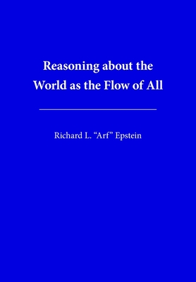 Reasoning about the World as the Flow of All - Epstein, Richard L