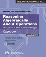 Reasoning Algebraically about Operations in the Domains of Whole Numbers and Integers: Casebook: A Collaborative Project
