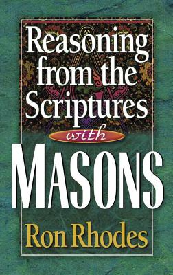 Reasoning from the Scriptures with Masons - Rhodes, Ron, Dr.