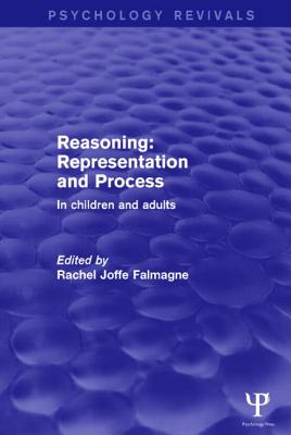 Reasoning: Representation and Process: In Children and Adults - Falmagne, Rachel Joffe