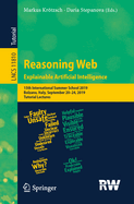 Reasoning Web. Explainable Artificial Intelligence: 15th International Summer School 2019, Bolzano, Italy, September 20-24, 2019, Tutorial Lectures