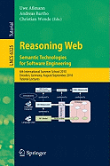 Reasoning Web: Semantic Technologies for Software Engineering: 6th International Summer School 2010, Dresden, Germany, August 30-September 3, 2010, Tutorial Lectures