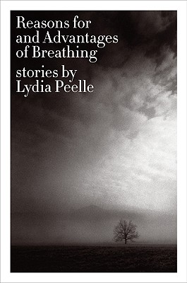 Reasons for and Advantages of Breathing: Stories - Peelle, Lydia