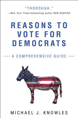 Reasons to Vote for Democrats: A Comprehensive Guide - Knowles, Michael J