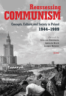 Reassessing Communism: Concepts, Culture, and Society in Poland 1944-1989