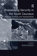 Reassessing Security in the South Caucasus: Regional conflicts and transformation