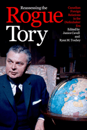 Reassessing the Rogue Tory: Canadian Foreign Relations in the Diefenbaker Era