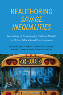Reauthoring Savage Inequalities: Narratives of Community Cultural Wealth in Urban Educational Environments