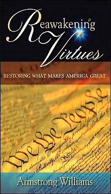 Reawakening Virtues: Restoring What Makes America Great - Williams, Armstrong