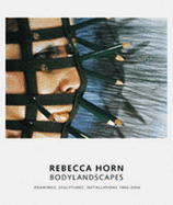 Rebecca Horn: Bodylandscapes Drawings, Sculptures, Installations 1964-2004