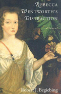 Rebecca Wentworth S Distraction - Begiebing, Robert J