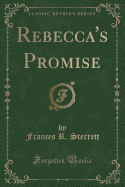 Rebecca's Promise (Classic Reprint)