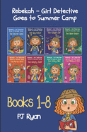 Rebekah - Girl Detective Goes to Summer Camp Books 1-8