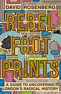 Rebel Footprints - Second Edition: A Guide to Uncovering London's Radical History