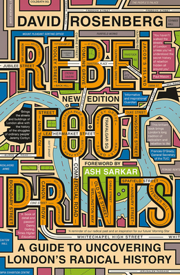 Rebel Footprints - Second Edition: A Guide to Uncovering London's Radical History - Rosenberg, David, and Sarkar, A (Foreword by)