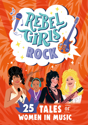 Rebel Girls Rock: 25 Tales of Women in Music - Rebel Girls, and Jett, Joan