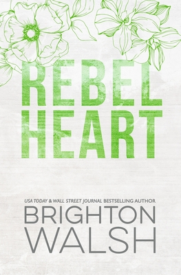 Rebel Heart Special Edition: An Enemies to Lovers Second Chance Romance - Walsh, Brighton