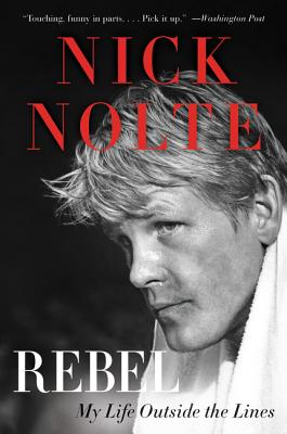 Rebel: My Life Outside the Lines - Nolte, Nick