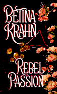 Rebel Passion - Krahn, Betina, and Kensington (Producer)