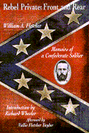 Rebel Private: Front and Rear: 8memoirs of a Confederate Soldier - Fletcher, William A, and Fletcher, W A, and Taylor, Vallie Fletcher (Afterword by)