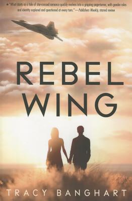 Rebel Wing - Banghart, Tracy