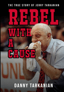 Rebel with a Cause: The True Story of Jerry Tarkanian