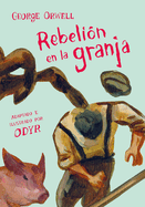 Rebelin En La Granja (Novela Grfica) / Animal Farm: The Graphic Novel