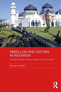 Rebellion and Reform in Indonesia: Jakarta's Security and Autonomy Polices in Aceh