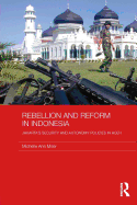 Rebellion and Reform in Indonesia: Jakarta's security and autonomy polices in Aceh