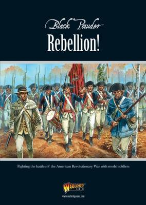 Rebellion!: Fighting the Battles of the American Revolutionary War with Model Soldiers - Jones, Stephen