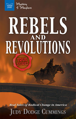 Rebels & Revolutions: Real Tales of Radical Change in America - Dodge Cummings, Judy