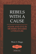 Rebels with a Cause: Adam and Eve in Modern Spanish Literature - Lauer, A Robert (Editor), and Boggs, Bruce A