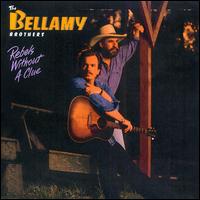 Rebels Without a Clue - The Bellamy Brothers