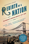 Rebirth of a Nation: The Making of Modern America, 1877-1920