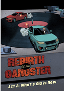 Rebirth of the Gangster: ACT 2--What's Old Is New