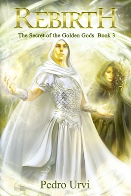 Rebirth: (The Secret of the Golden Gods, Book 3) - Cox, Christy (Translated by), and Gauld, Peter (Editor)