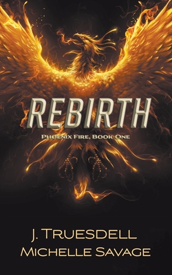 Rebirth - Truesdell, J, and Savage, Michelle