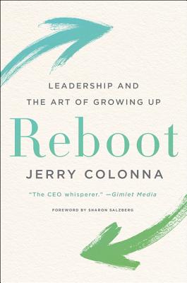 Reboot: Leadership and the Art of Growing Up - Colonna, Jerry