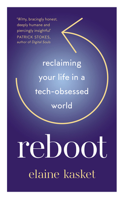 REBOOT: Reclaiming Your Life in a Tech-Obsessed World - Kasket, Elaine