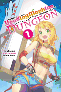 Reborn as a Vending Machine, I Now Wander the Dungeon, Vol. 1 (Light Novel): Volume 1