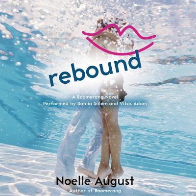 Rebound: A Boomerang Novel - August, Noelle, and Salem, Dahlia (Read by), and Adam, Vikas (Read by)