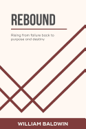 Rebound: Rising from Failure Back to Purpose and Destiny