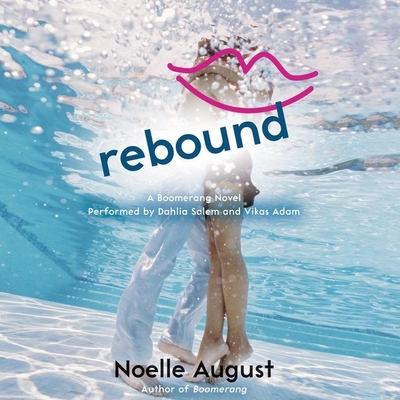 Rebound - August, Noelle, and Salem, Dahlia (Read by), and Adam, Vikas (Read by)